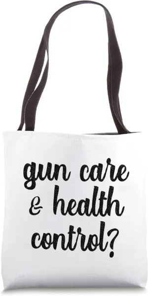 Gun Care And Health Control Feminism Guns Awareness Reform Tote Bag
