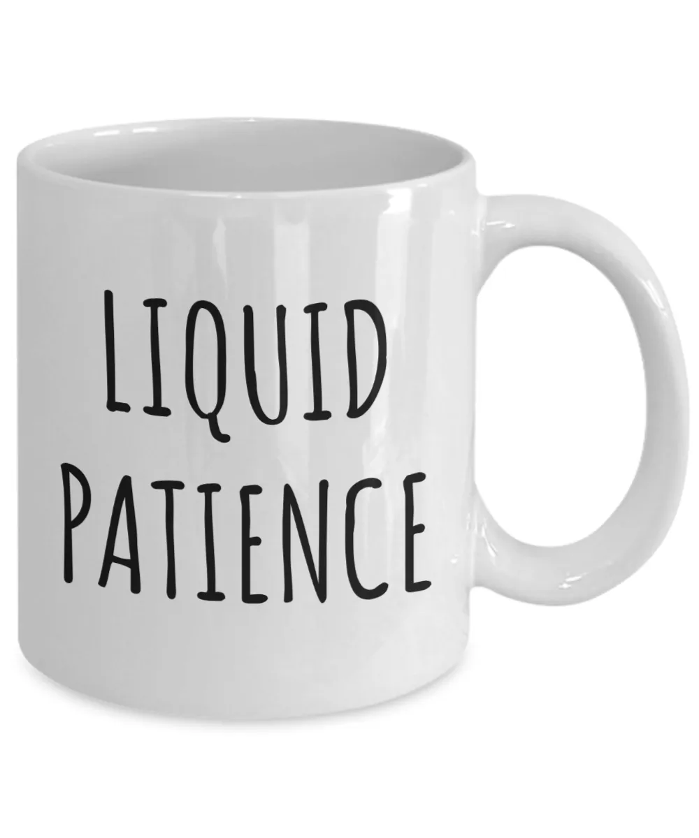 Liquid Patience Mug Coffee Cup