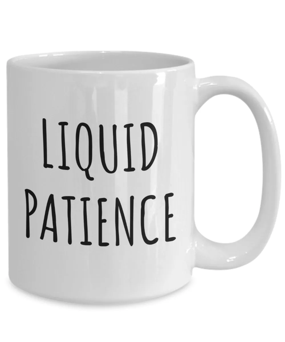 Liquid Patience Mug Coffee Cup