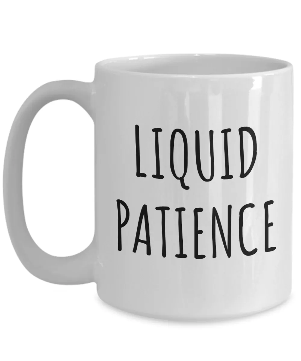 Liquid Patience Mug Coffee Cup