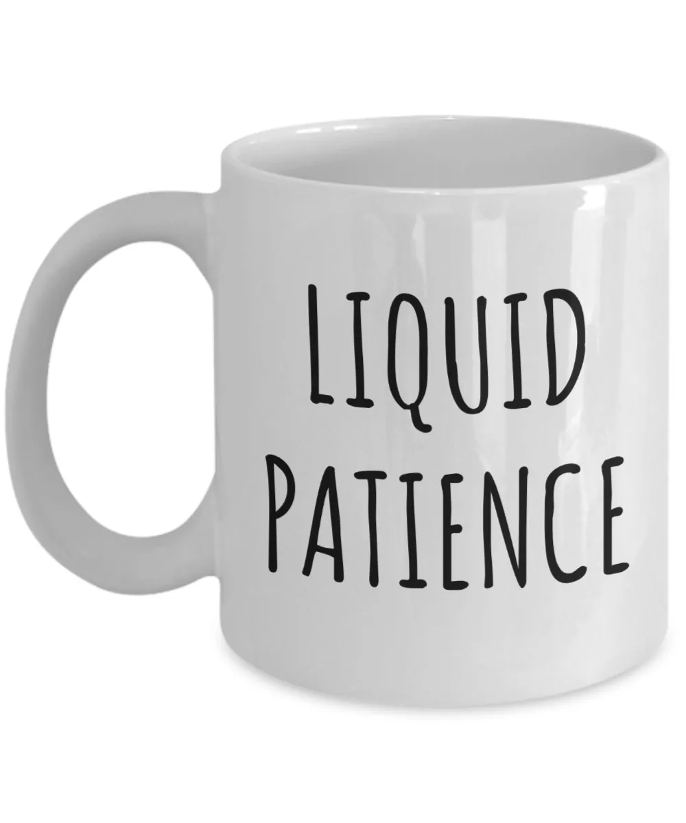Liquid Patience Mug Coffee Cup